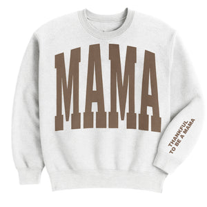 Thankful to be a Mama Crewneck