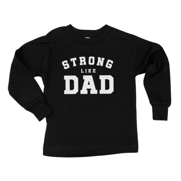 Strong like Dad Long Sleeve